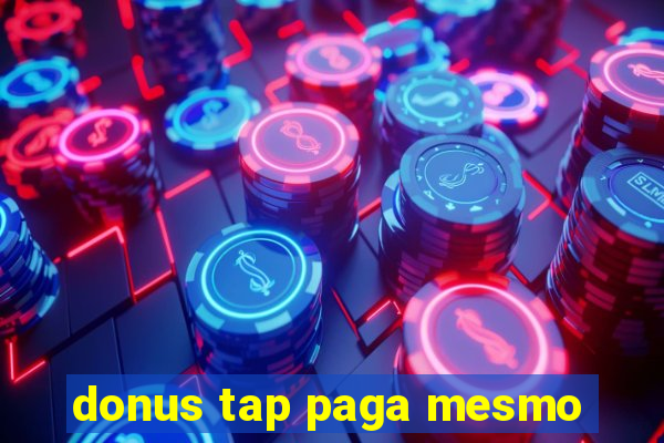 donus tap paga mesmo